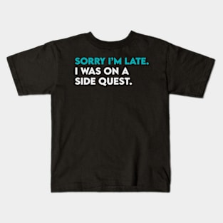 Sorry i am late, i was on side quest Kids T-Shirt